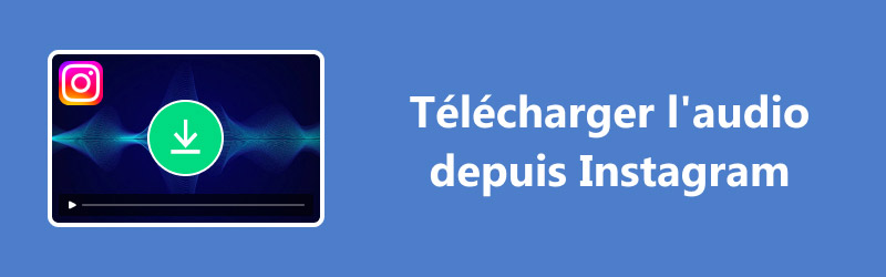 Télécharger l'audio depuis Instagram
