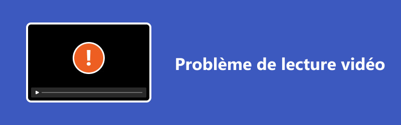 Problème de lecture vidéo